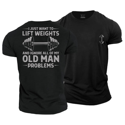 Men's Lift Weights and Ignore All of My Old Man Problems Cotton T-Shirt