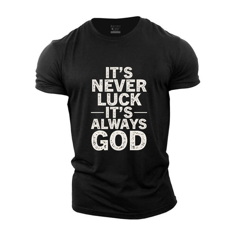 Men's It's Never Luck It's Always God Cotton T-Shirt