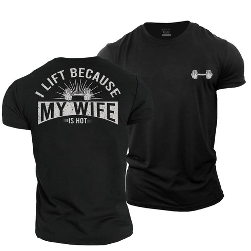 Men's I Lift Because My Wife Is Hot Cotton T-Shirt