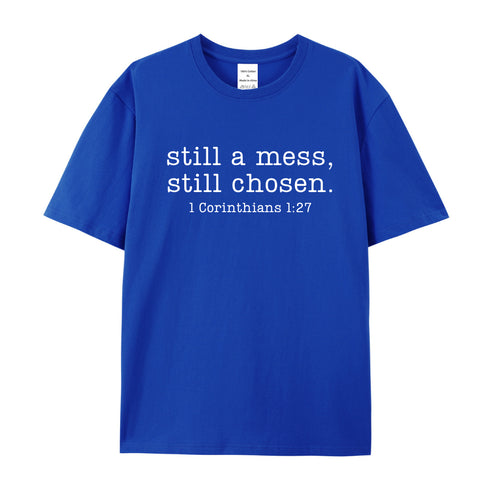 Men's Still A Mess Still Chosen Cotton T-Shirt