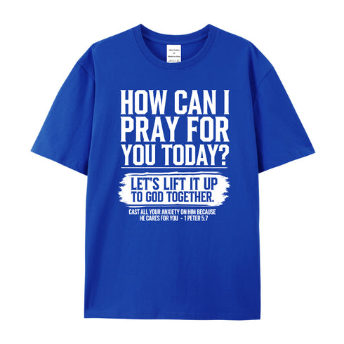 Unisex How Can I Pray For You Today Cotton T-Shirt