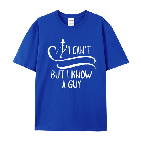 Unisex I Can't But I Know A Guy Cotton T-Shirt