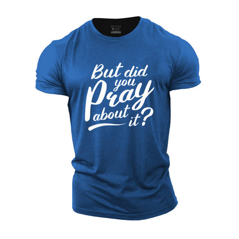 Men's But Did You Pray About It Cotton T-Shirt
