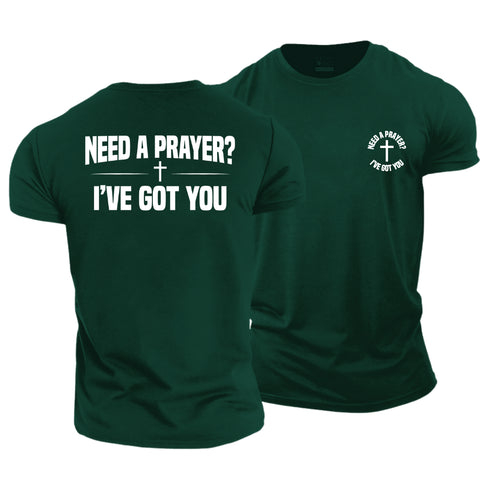 Men's Need A Prayer I've Got You Cotton T-Shirt