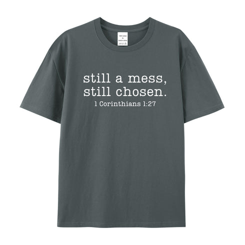 Men's Still A Mess Still Chosen Cotton T-Shirt