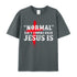 Unisex Normal Isn't Back Jesus Is Cotton T-Shirt