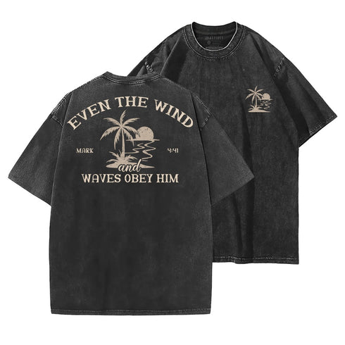 Men's Even The Wind and Waves Obey Him Washed T-Shirt
