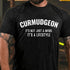 Men's CURMUDGEON IT'S NOT JUST A WORD IT'S A LIFESTYLE T-SHIRT