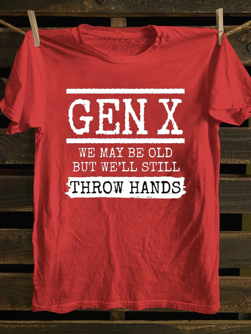 Men's Gen X We May Be Old But Well Still Throw Hands T-Shirt