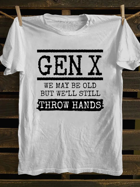Men's Gen X We May Be Old But Well Still Throw Hands T-Shirt
