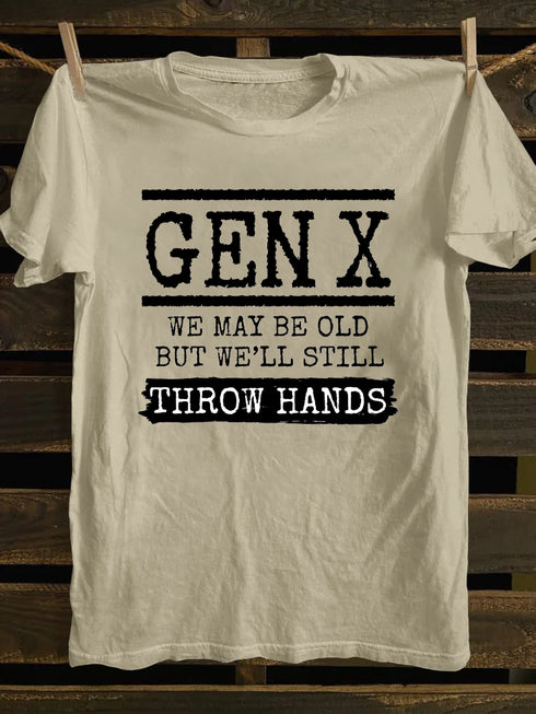 Men's Gen X We May Be Old But Well Still Throw Hands T-Shirt