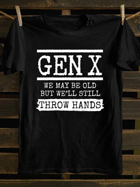 Men's Gen X We May Be Old But Well Still Throw Hands T-Shirt