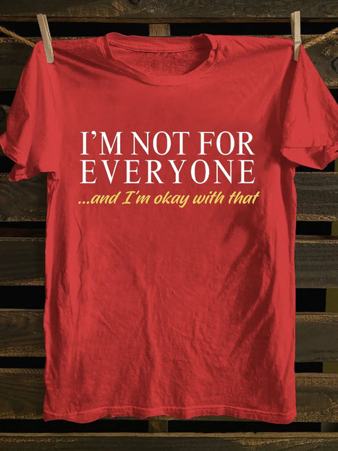 Men's I'm Not For Everyone And I'm Okay With That T-Shirt
