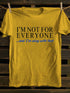 Men's I'm Not For Everyone And I'm Okay With That T-Shirt