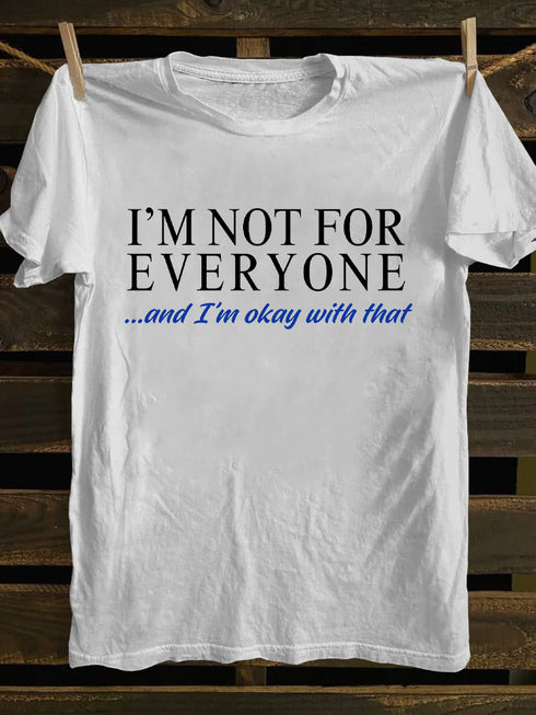 Men's I'm Not For Everyone And I'm Okay With That T-Shirt