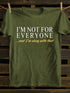 Men's I'm Not For Everyone And I'm Okay With That T-Shirt