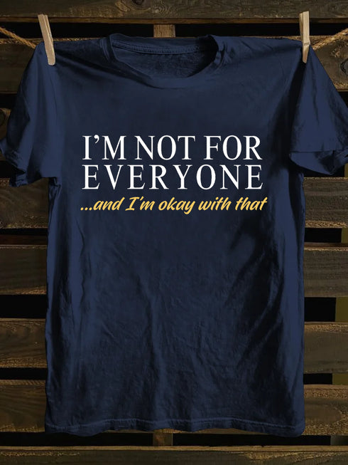 Men's I'm Not For Everyone And I'm Okay With That T-Shirt