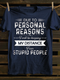 Unisex Due to Personal Reasons Print T-shirt