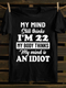 Unisex My MInd Still Thinks I'm 22 Print T-shirt