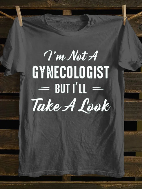 Unisex I'm Not A Gynecologist Print T-shirt