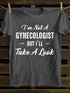 Unisex I'm Not A Gynecologist Print T-shirt