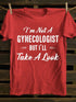 Unisex I'm Not A Gynecologist Print T-shirt