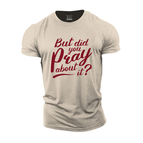 Men's But Did You Pray About It Cotton T-Shirt