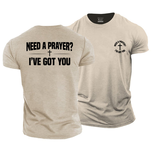 Men's Need A Prayer I've Got You Cotton T-Shirt
