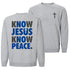 Know Jesus Know Peace Sweatshirt