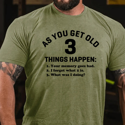 Men's As You Get Old 3 Things Happen Your Memory Goes Bad Novelty T-Shirt