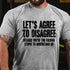 Men's LET'S AGREE TO DISAGREE SHIRTS