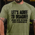 Men's LET'S AGREE TO DISAGREE SHIRTS