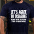 Men's LET'S AGREE TO DISAGREE SHIRTS