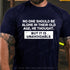 Men's No One Should Be Alone In Their Old Age Shirt T-shirt