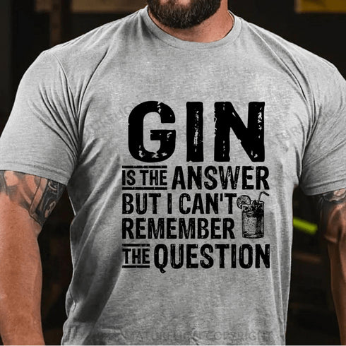 Men's Gin Is The Answer T-Shirt