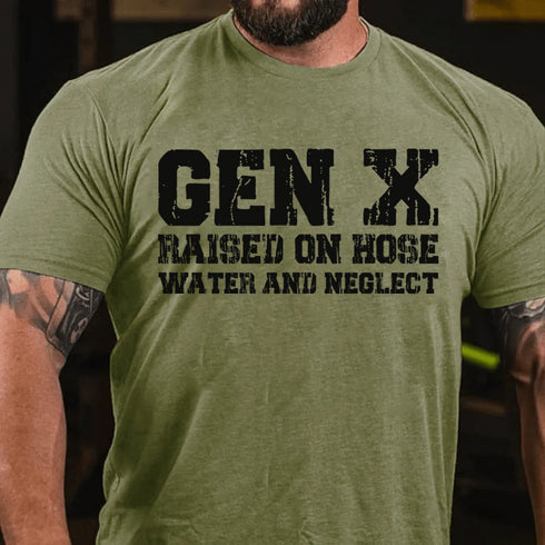 Men's GenX Raised On Hose Water And Neglect Cotton T-Shirt