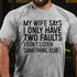 Men's My Wife Says I Only Have Two Faults I Dont Listen T-Shirt