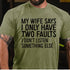 Men's My Wife Says I Only Have Two Faults I Dont Listen T-Shirt