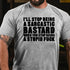 Men's I'll Stop Being A Sarcastic Bastard Printed Men's T-Shirt