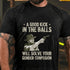 Men's A GOOD KICK IN THE BALLS COTTON T-SHIRT