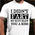 Men's I Didn't Fart My Butt Blew You A Kiss Cotton T-Shirt