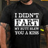 Men's I Didn't Fart My Butt Blew You A Kiss Cotton T-Shirt