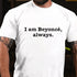 Men's I AM BEYONCE ALWAYS Print T-shirt