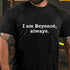 Men's I AM BEYONCE ALWAYS Print T-shirt