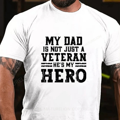 Men's MY DAD IS NOT JUST A VETERAN HE'S MY HERO COTTON T-SHIRTS