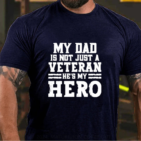 Men's MY DAD IS NOT JUST A VETERAN HE'S MY HERO COTTON T-SHIRTS