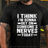 Men's I Think I'm Gonna Get On Someone's Nerves Today Cotton T-Shirt