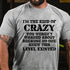Men's I'm The Kind Of Crazy You Weren't Warned About Because No One Knew This Level Existed T-Shirt