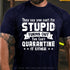 Men's They Say You Can't Fix Stupid Turns Out You Can't Quarantine It Either T-Shirt