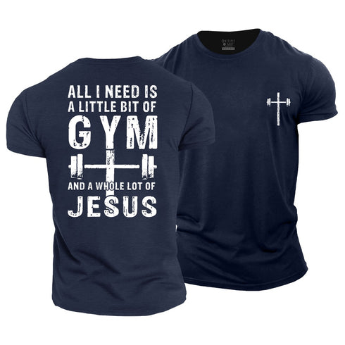 Men's All I Need Is A Little Bit of Gym and A Whole Lot of Jesus Cotton T-Shirt